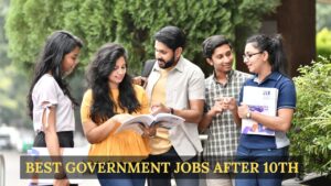 Best Government Jobs After 10th