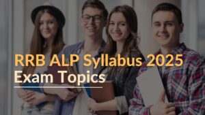 RRB ALP Syllabus 2025: CBT‑1, CBT‑2 & CBAT Exam Topics
