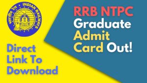 RRB NTPC Graduate Admit Card Out