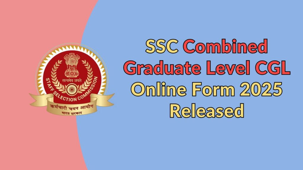 SSC Combined Graduate Level CGL Online Form 2025 Released