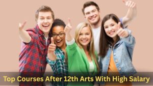 Top Courses After 12th Arts With High Salary – Best Career Paths Revealed!