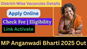 MP Anganwadi Bharti 2025 Out – District-Wise Vacancies