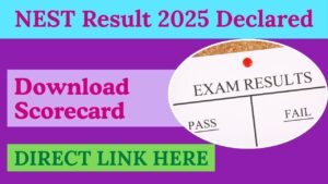 NEST Result 2025 Declared – Download Scorecard & Check Rank Now!