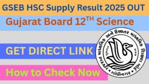 GSEB HSC Supply Result 2025 OUT – Here’s How to Check Now at gseb.org