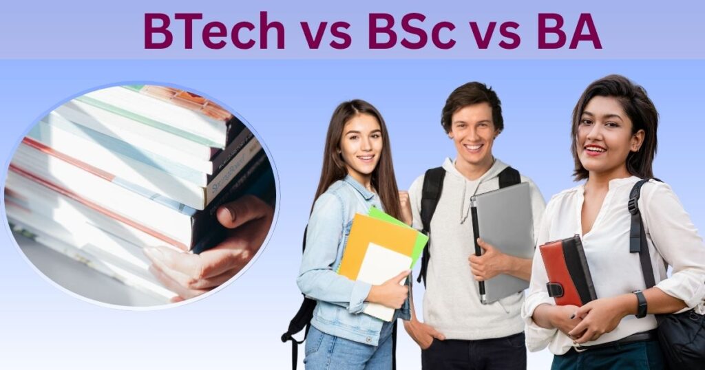 BTech vs BSc vs BA in 2025: Which Degree Offers the Best Future Scope?