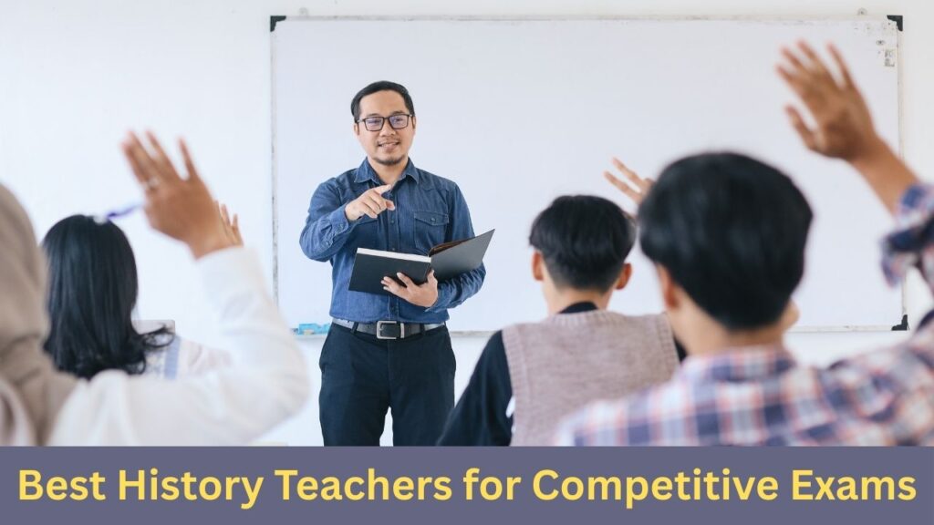 Best History Teachers in India for Competitive Exams UPSC SSC RRB