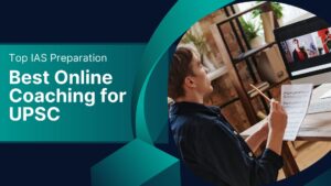 Best Online Coaching for UPSC – Top IAS Preparation
