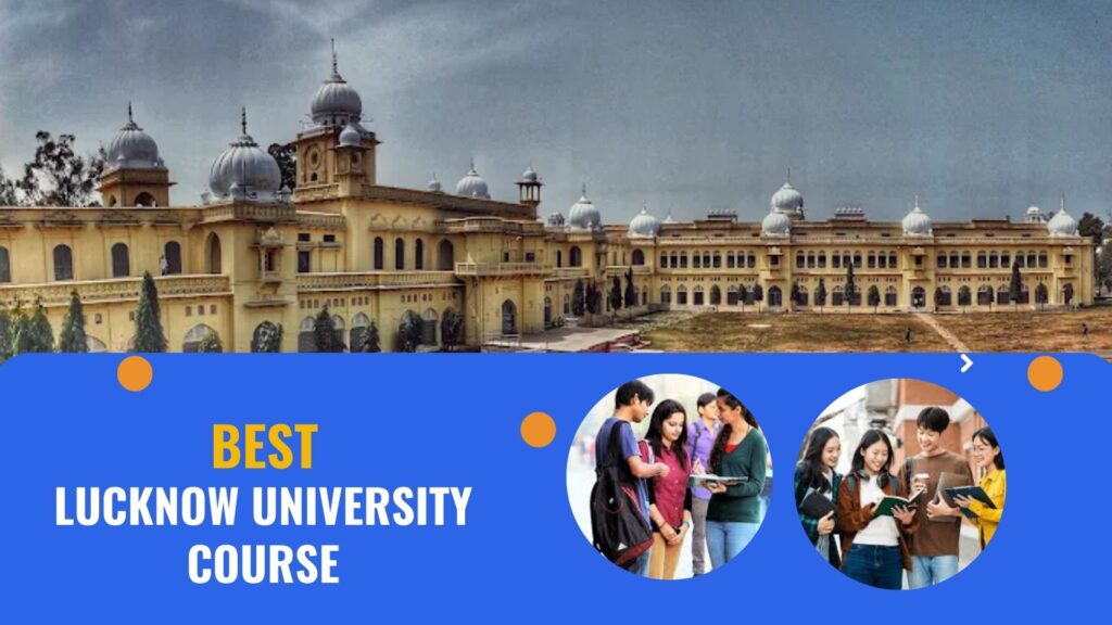 Best Lucknow University Courses – Top UG, PG, Diploma & Professional Programs 2025
