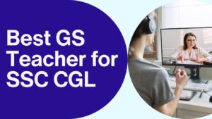 Meet the Best GS Teacher for SSC CGL Who Can Skyrocket Your Scores