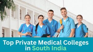 Top Private Medical Colleges in South India You Shouldn’t Miss in 2025 with best education, facilities, and placements