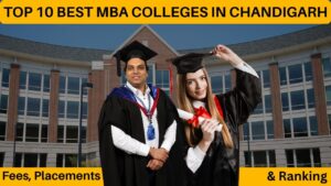 Top 10 Best MBA Colleges in Chandigarh (2025) with Fees, Placements & Ranking Revealed!