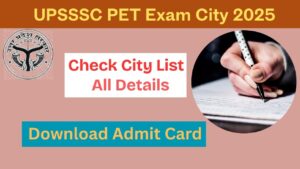 UPSSSC PET Exam City 2025 Out – Check Exam Center List and Admit Card Details