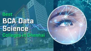 Best BCA Data Science Colleges in Chennai for Future-Ready Careers