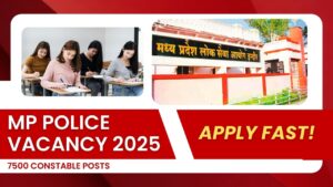 MP Police Vacancy 2025: 7500 Constable Posts, Apply Fast!