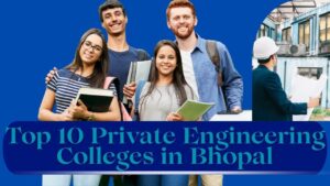 Top 10 Private Engineering Colleges in Bhopal You Must Know About in 2025!