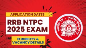 RRB NTPC 2025 Exam – Application Dates, Eligibility & Vacancy Details