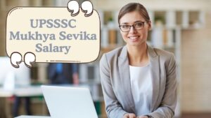 UPSSSC Mukhya Sevika Salary 2025