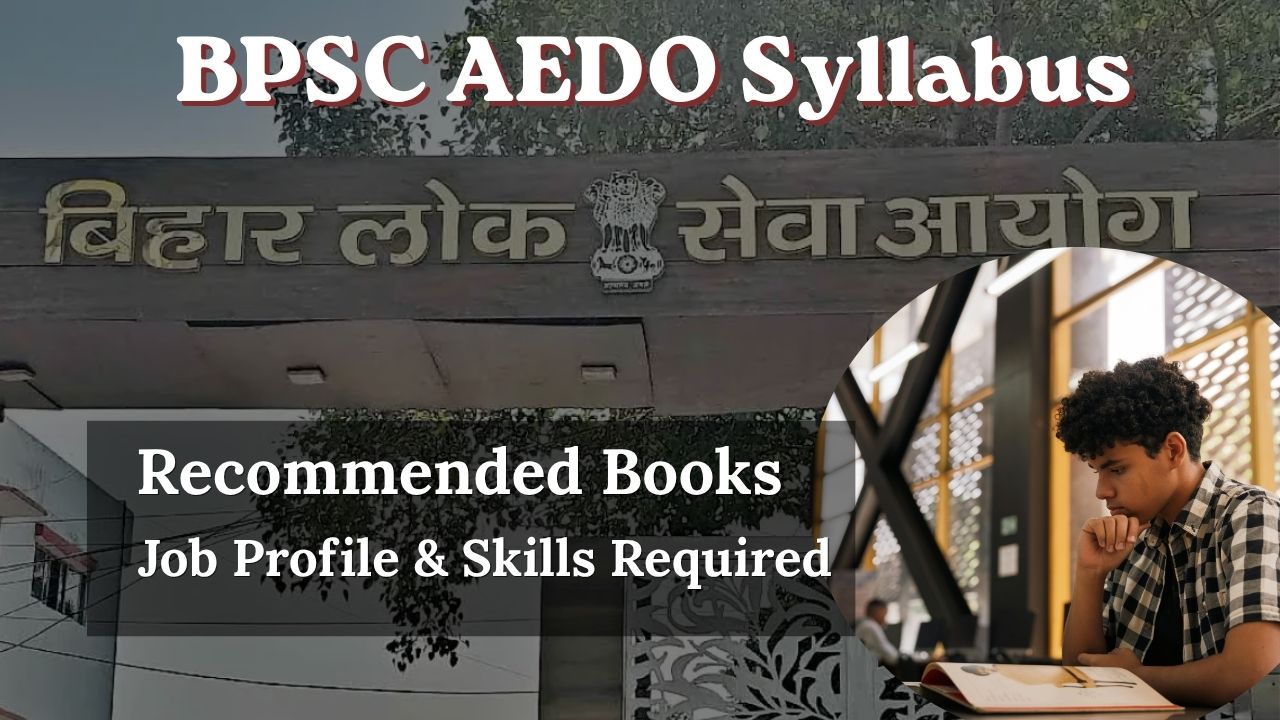 BPSC AEDO Syllabus, Recommended Books, Pattern, Job Profile & Skills Required