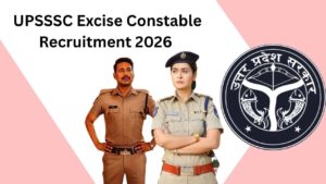 UPSSSC Excise Constable Recruitment 2026 Complete Guide to Prepare Early
