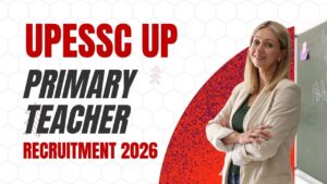 UPESSC UP Primary Teacher Recruitment